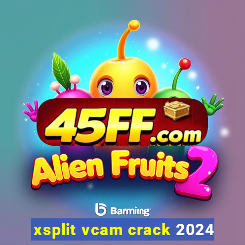 xsplit vcam crack 2024